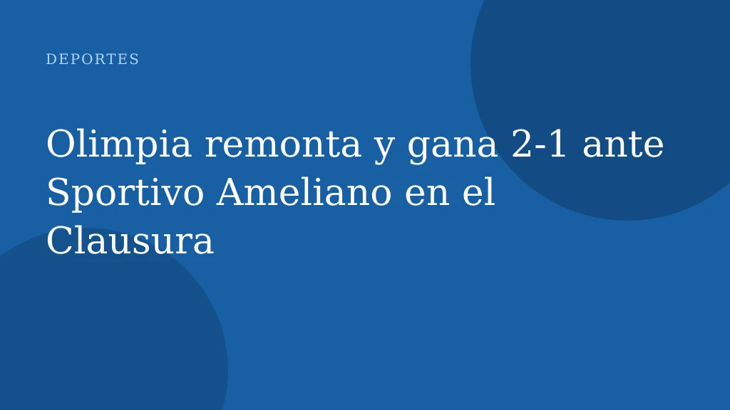 Olimpia remonta y gana 2-1 ante Sportivo Ameliano en el Clausura