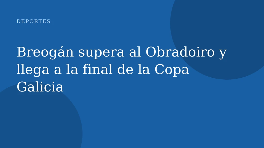 Breogán supera al Obradoiro y llega a la final de la Copa Galicia