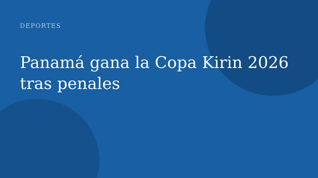 Panamá gana la Copa Kirin 2026 tras penales