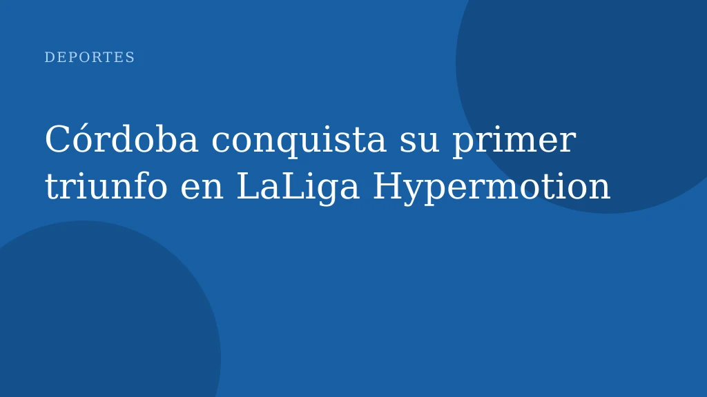 Córdoba conquista su primer triunfo en LaLiga Hypermotion