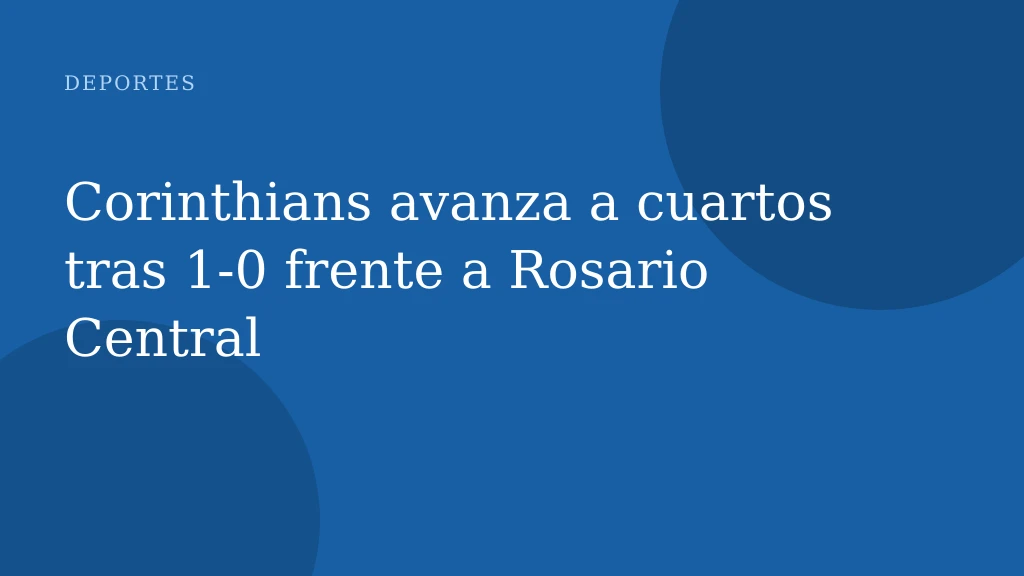 Corinthians avanza a cuartos tras 1‑0 frente a Rosario Central