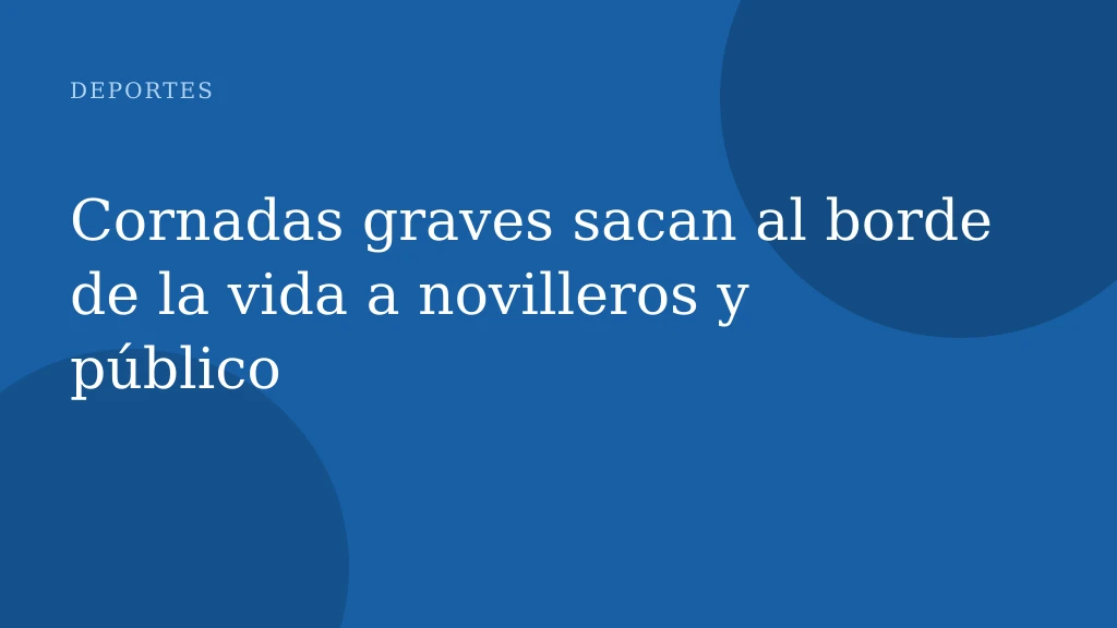 Cornadas graves sacan al borde de la vida a novilleros y público