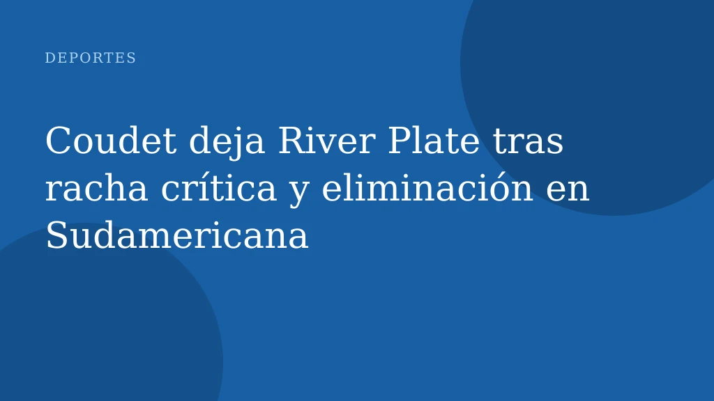 Coudet deja River Plate tras racha crítica y eliminación en Sudamericana
