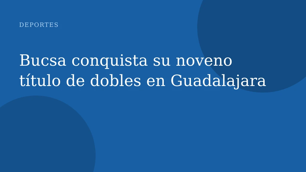 Bucsa conquista su noveno título de dobles en Guadalajara