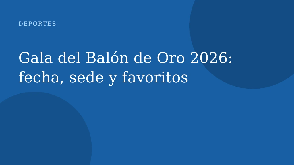 Gala del Balón de Oro 2026: fecha, sede y favoritos