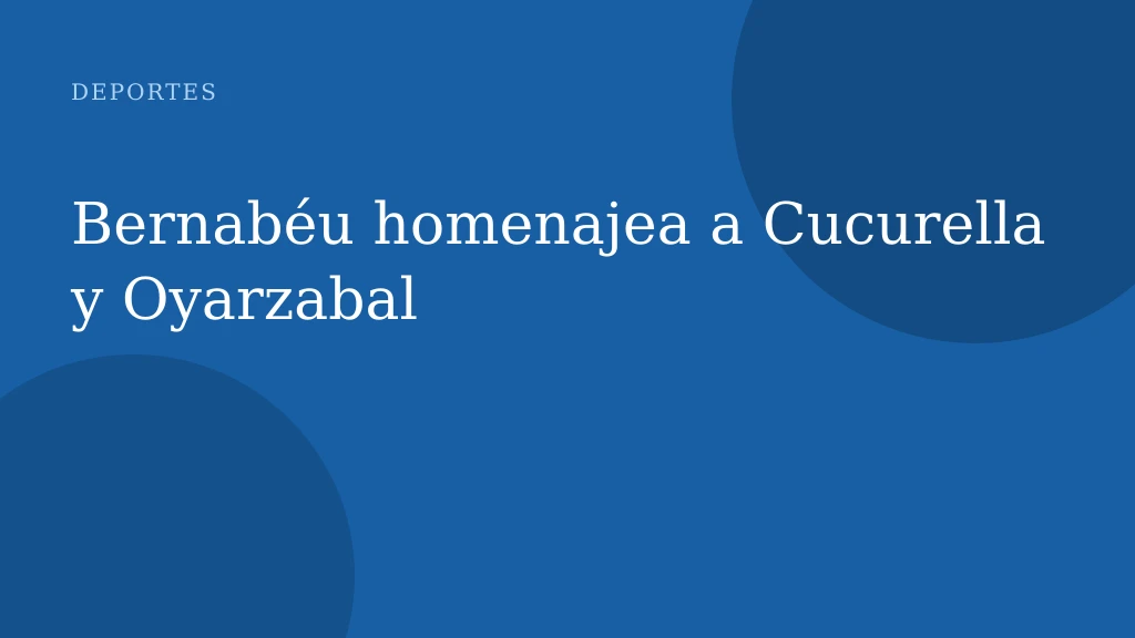 Bernabéu homenajea a Cucurella y Oyarzabal