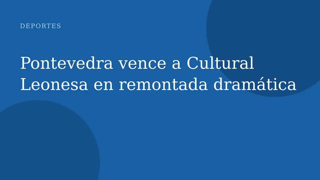 Pontevedra vence a Cultural Leonesa en remontada dramática