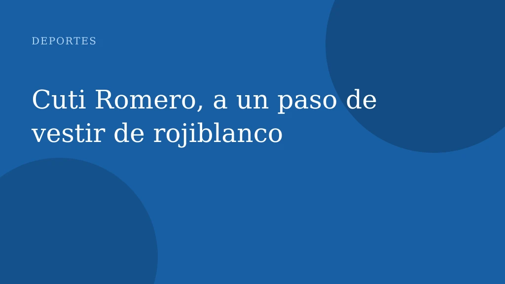 Cuti Romero, a un paso de vestir de rojiblanco