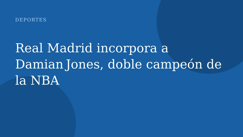 Real Madrid incorpora a Damian Jones, doble campeón de la NBA