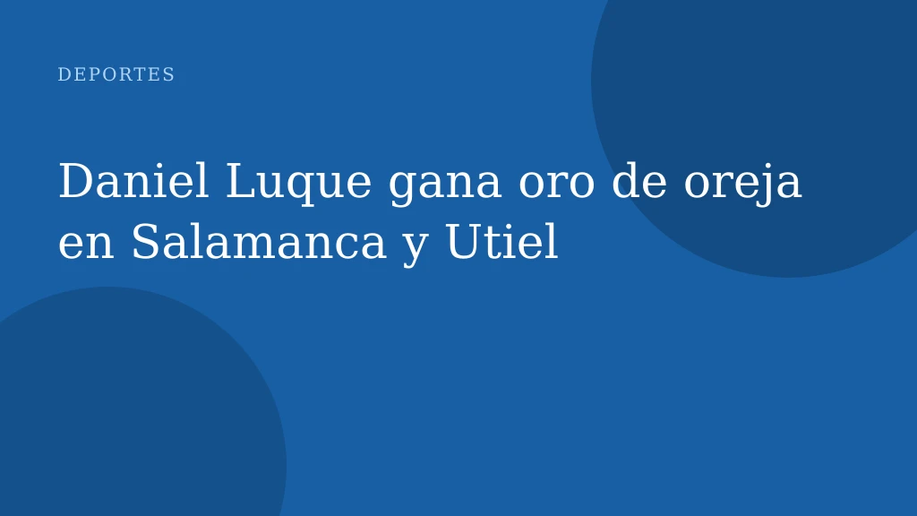 Daniel Luque gana oro de oreja en Salamanca y Utiel
