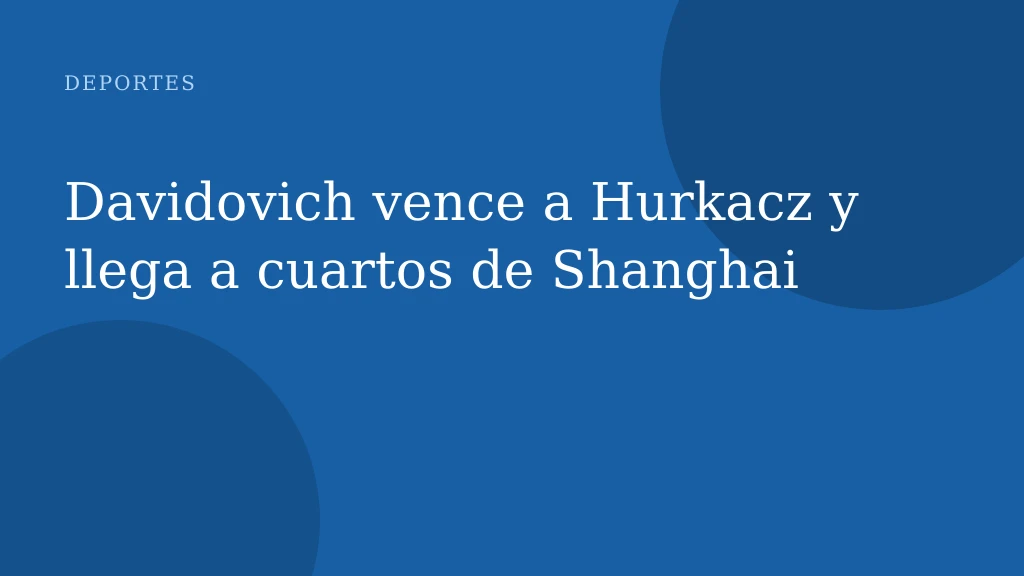Davidovich vence a Hurkacz y llega a cuartos de Shanghai