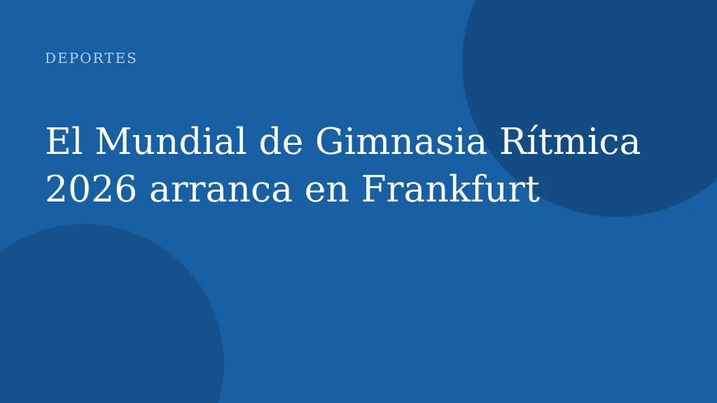 El Mundial de Gimnasia Rítmica 2026 arranca en Frankfurt