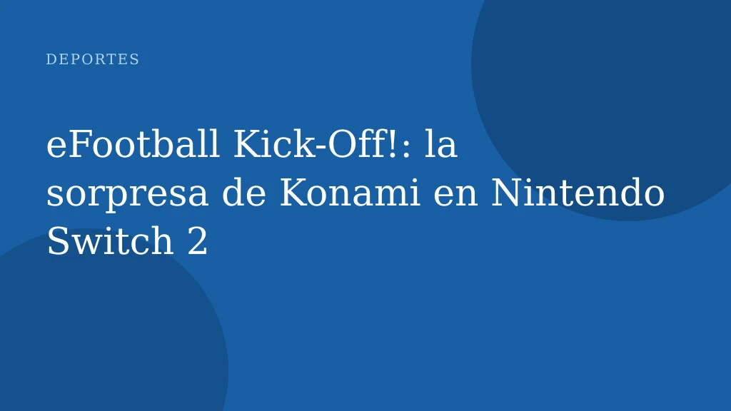 eFootball Kick-Off!: la sorpresa de Konami en Nintendo Switch 2