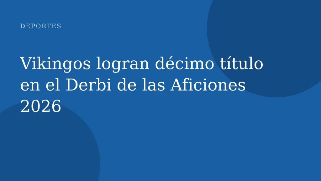 Vikingos logran décimo título en el Derbi de las Aficiones 2026