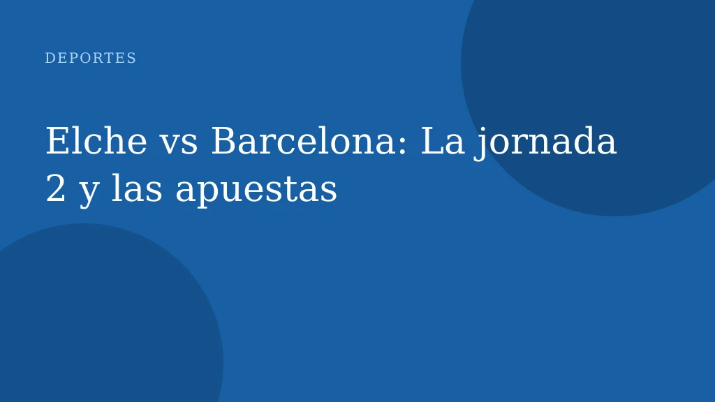 Elche vs Barcelona: La jornada 2 y las apuestas