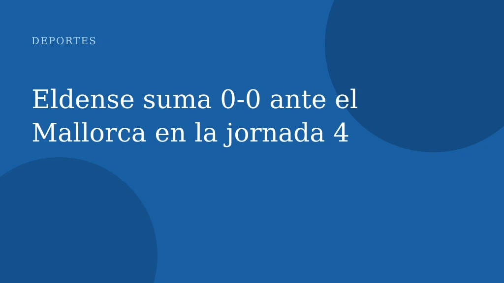 Eldense suma 0‑0 ante el Mallorca en la jornada 4