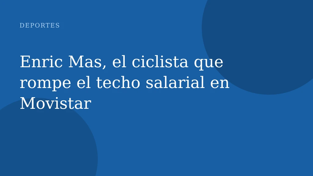 Enric Mas, el ciclista que rompe el techo salarial en Movistar