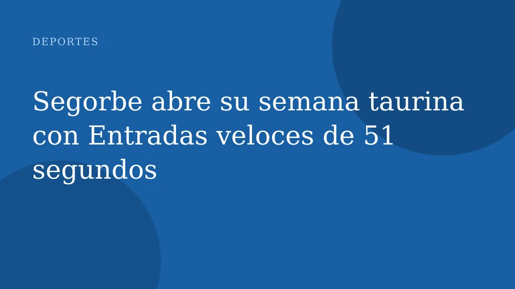 Segorbe abre su semana taurina con Entradas veloces de 51 segundos