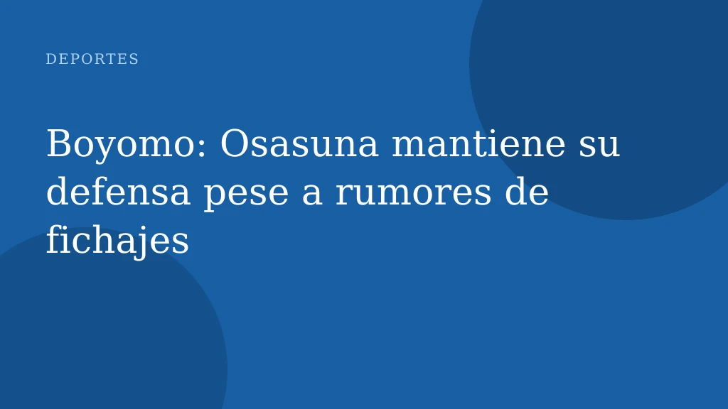 Boyomo: Osasuna mantiene su defensa pese a rumores de fichajes