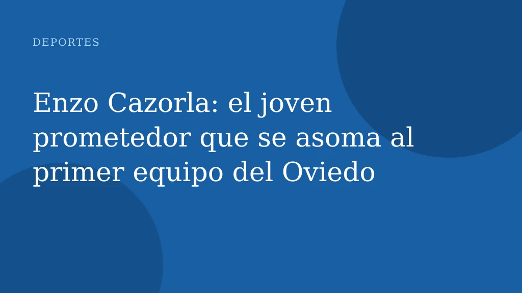 Enzo Cazorla: el joven prometedor que se asoma al primer equipo del Oviedo