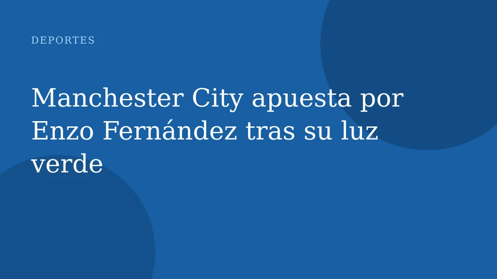 El Manchester City no ficha a Enzo Fernández, el Chelsea impone condiciones inaccesibles