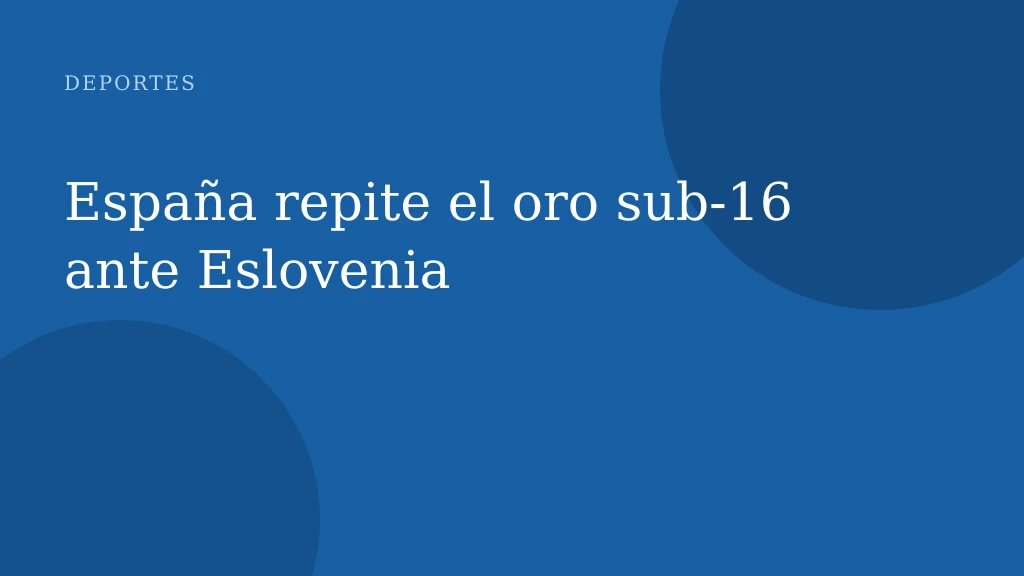 España repite el oro sub-16 ante Eslovenia