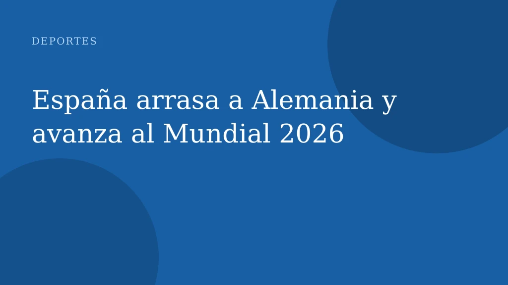 España arrasa a Alemania y avanza al Mundial 2026