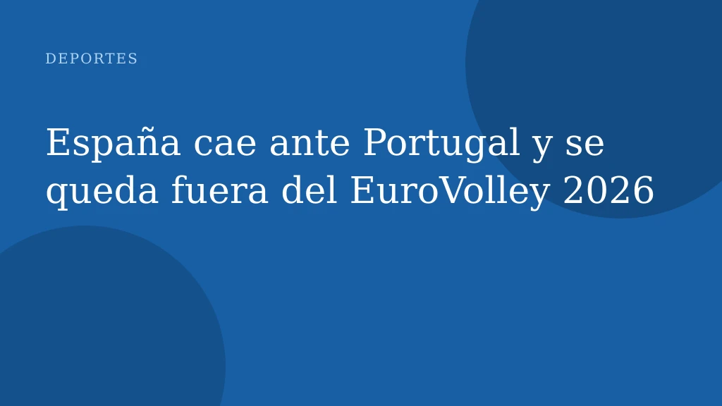 España cae ante Portugal y se queda fuera del EuroVolley 2026
