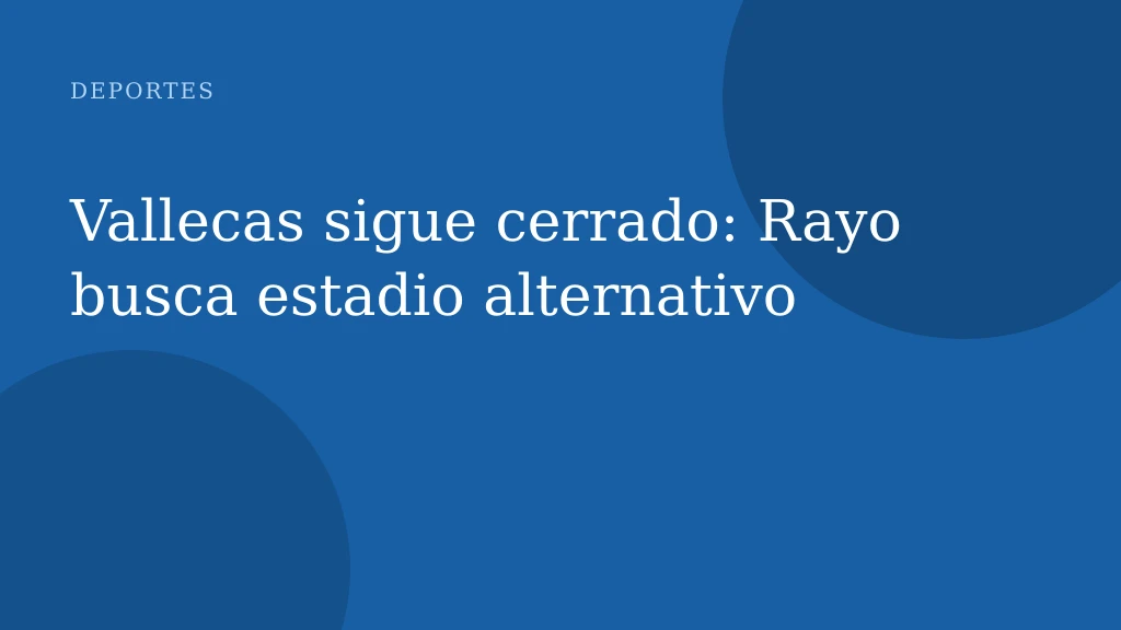 Vallecas sigue cerrado: Rayo busca estadio alternativo