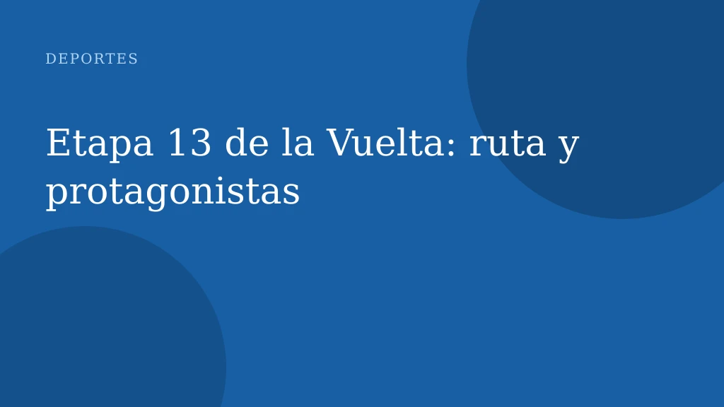 Etapa 13 de la Vuelta: ruta y protagonistas