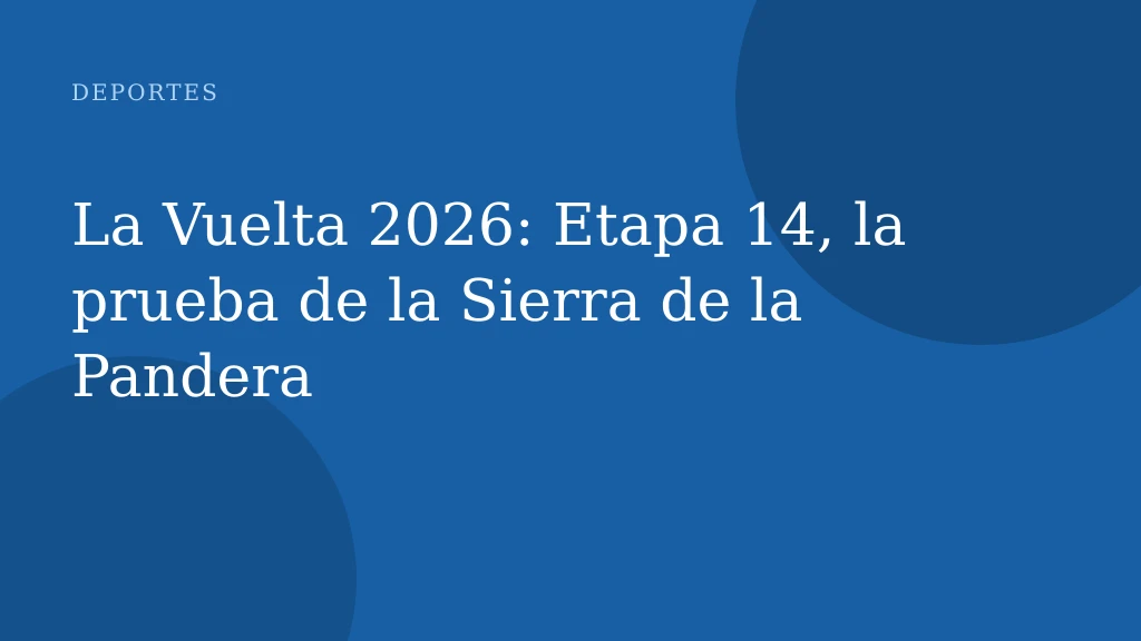 La Vuelta 2026: Etapa 14, la prueba de la Sierra de la Pandera
