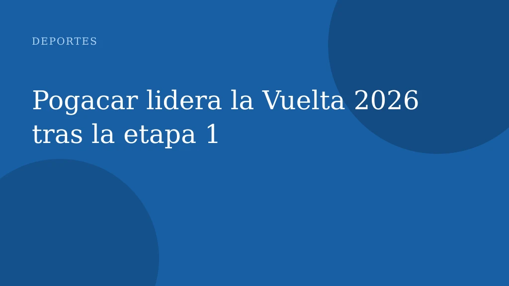 Pogacar lidera la Vuelta 2026 tras la etapa 1