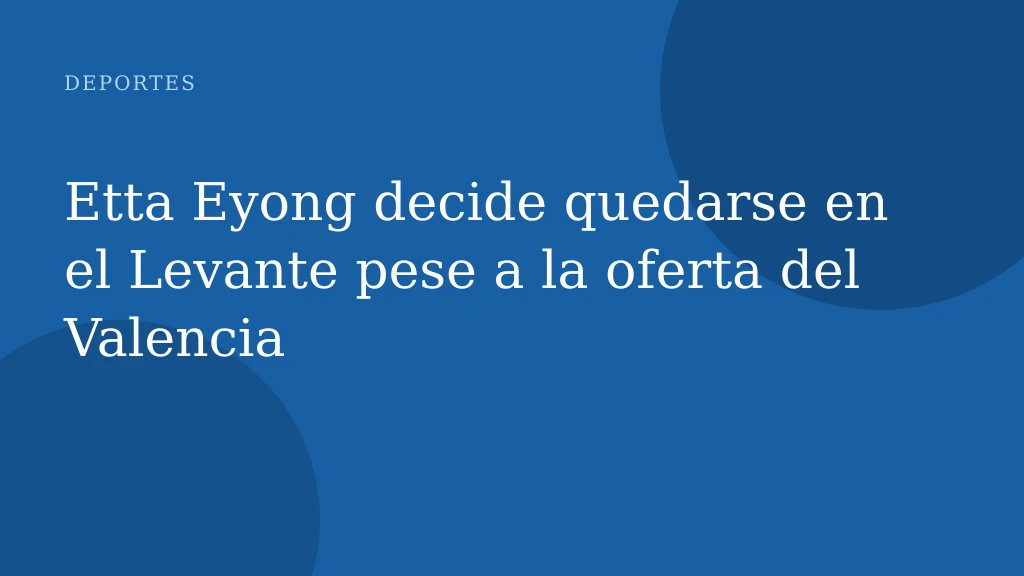 Etta Eyong decide quedarse en el Levante pese a la oferta del Valencia