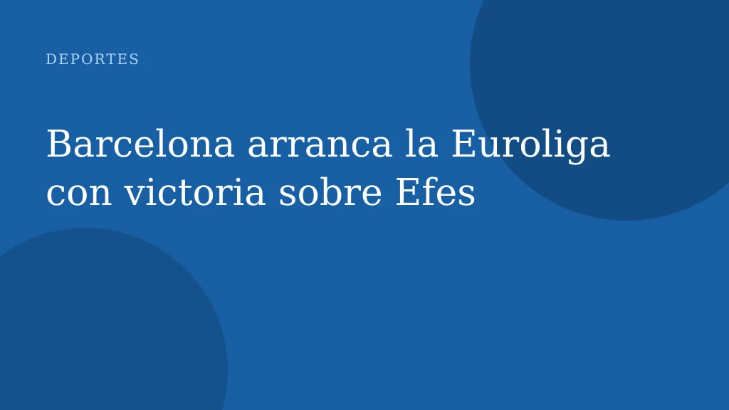 Barcelona arranca la Euroliga con victoria sobre Efes