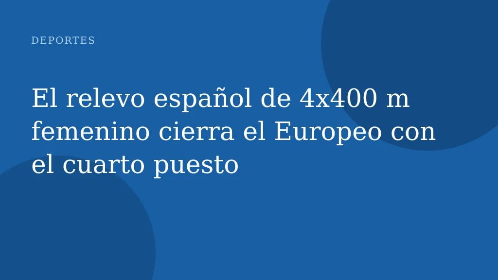 El relevo español de 4x400 m femenino cierra el Europeo con el cuarto puesto