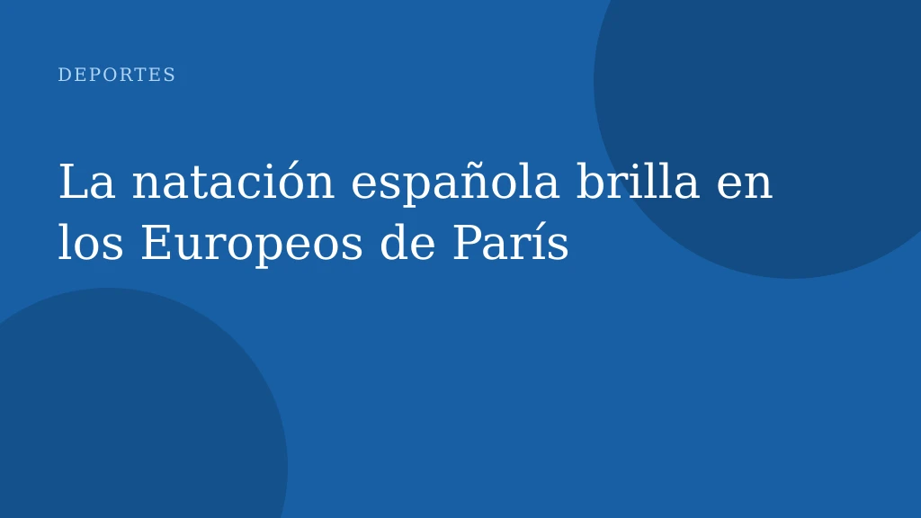 La natación española brilla en los Europeos de París