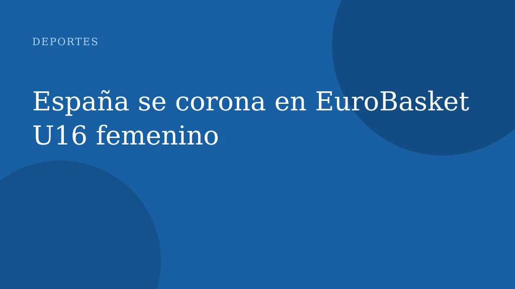 España se corona en EuroBasket U16 femenino