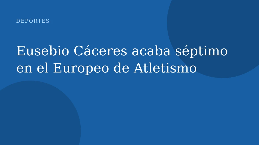 Eusebio Cáceres acaba séptimo en el Europeo de Atletismo