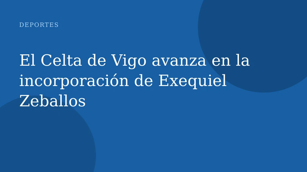 El Celta de Vigo avanza en la incorporación de Exequiel Zeballos