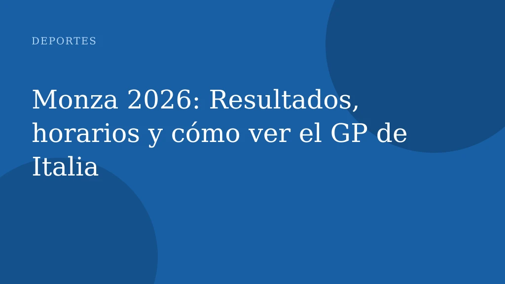 Monza 2026: Resultados, horarios y cómo ver el GP de Italia