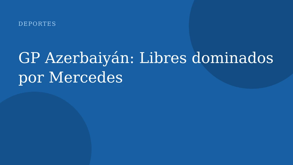 GP Azerbaiyán: Libres dominados por Mercedes