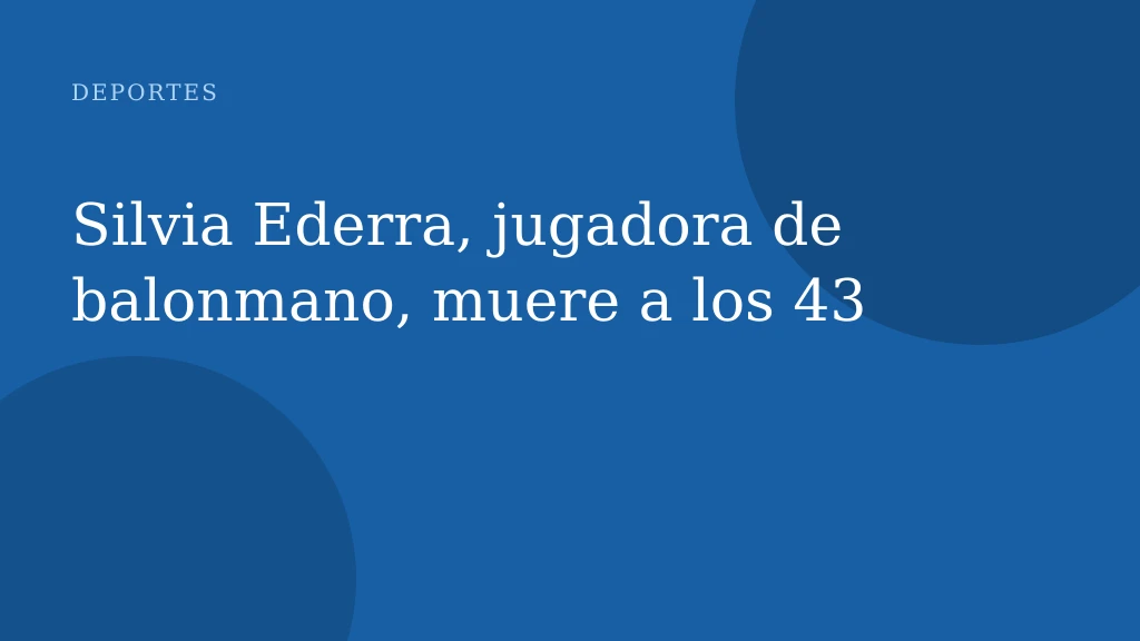Silvia Ederra, jugadora de balonmano, muere a los 43
