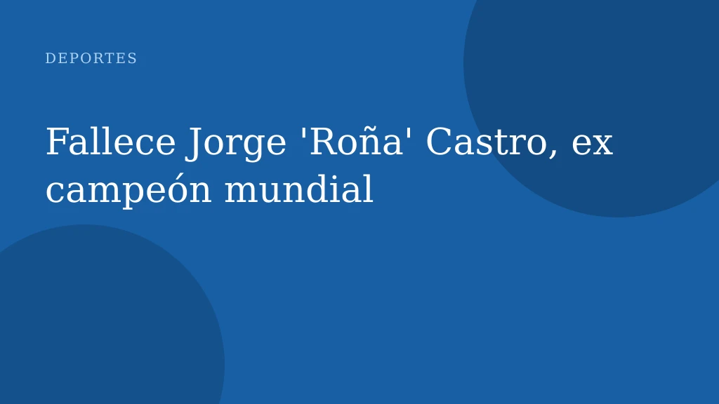 Fallece Jorge 'Roña' Castro, ex campeón mundial