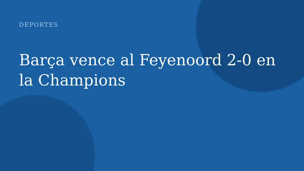 Barça vence al Feyenoord 2‑0 en la Champions