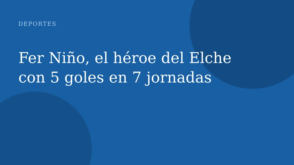 Fer Niño, el héroe del Elche con 5 goles en 7 jornadas