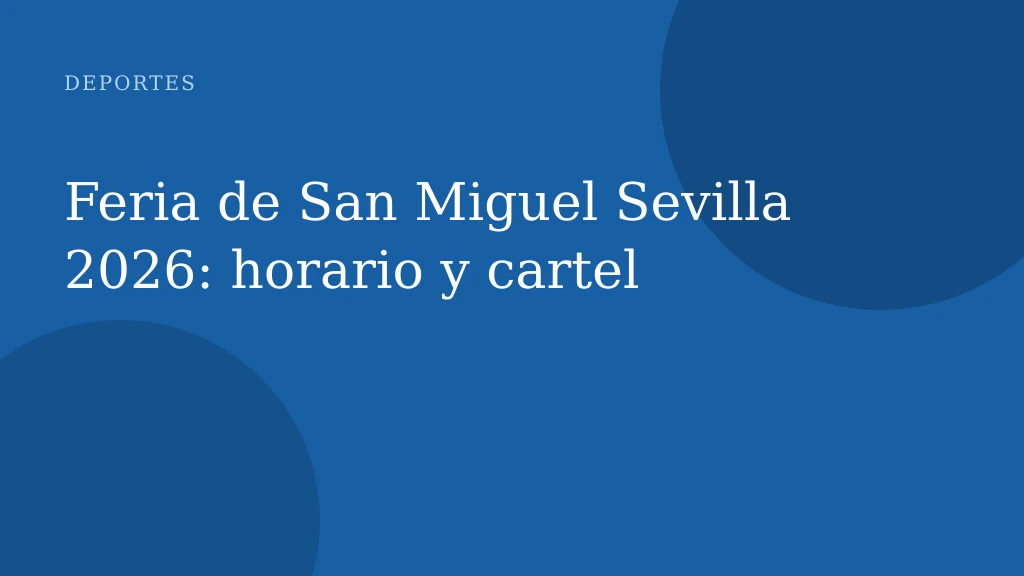 Feria de San Miguel Sevilla 2026: horario y cartel