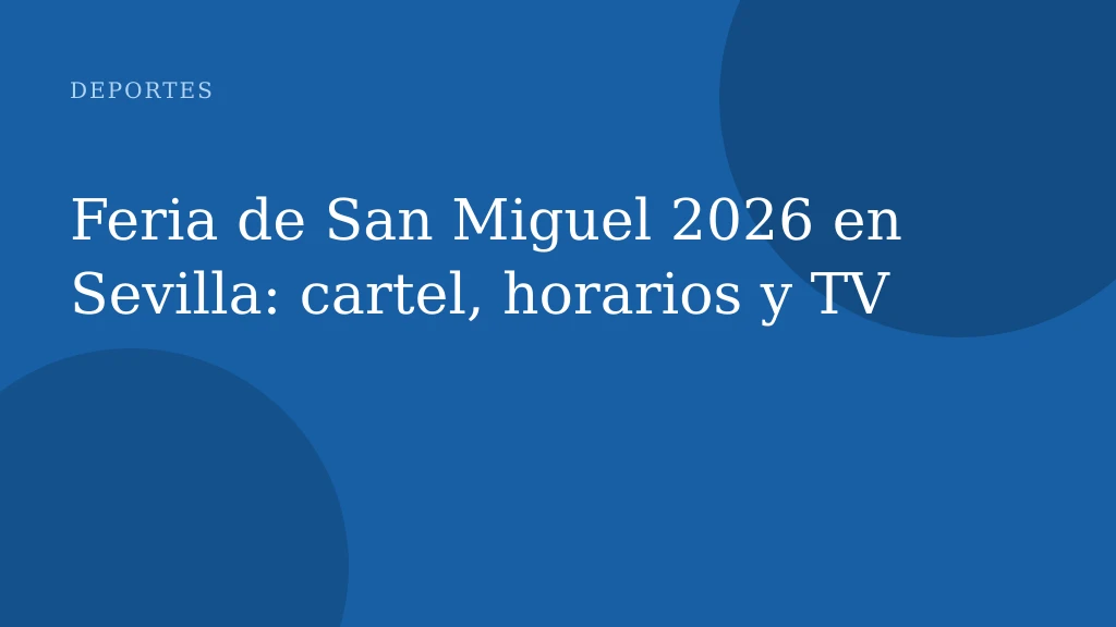 Feria de San Miguel 2026 en Sevilla: cartel, horarios y TV
