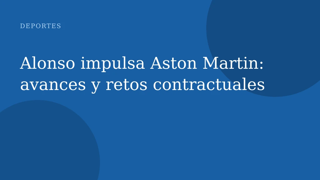 Alonso impulsa Aston Martin: avances y retos contractuales