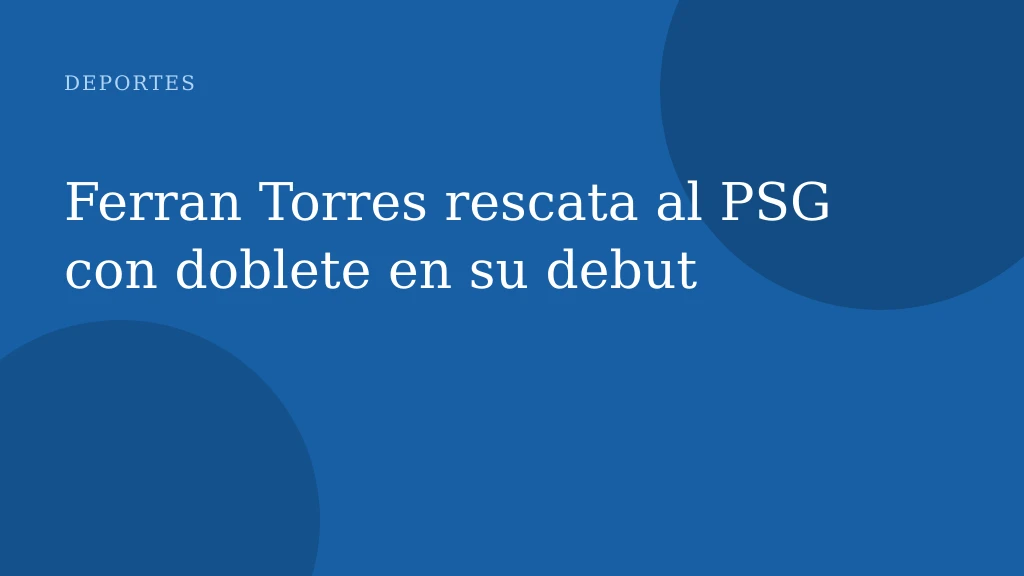 Ferran Torres rescata al PSG con doblete en su debut