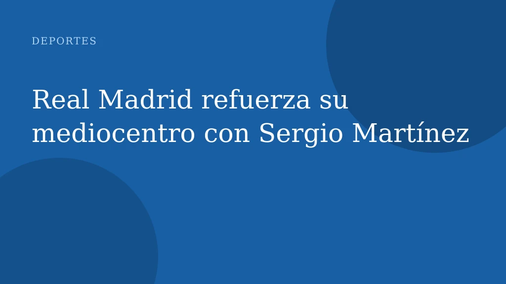 Real Madrid refuerza su mediocentro con Sergio Martínez
